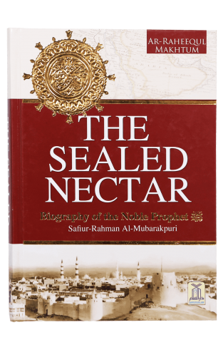 The Sealed Nectar (Ar Raheeq Al Makhtoum)
